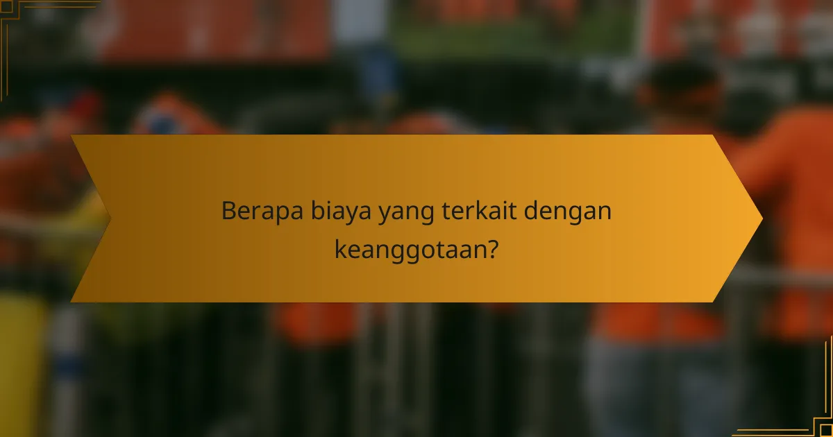 Berapa biaya yang terkait dengan keanggotaan?