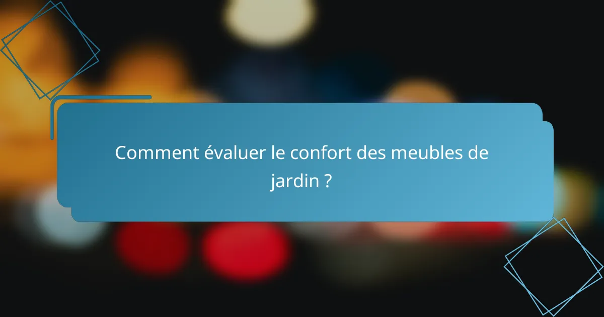 Comment évaluer le confort des meubles de jardin ?