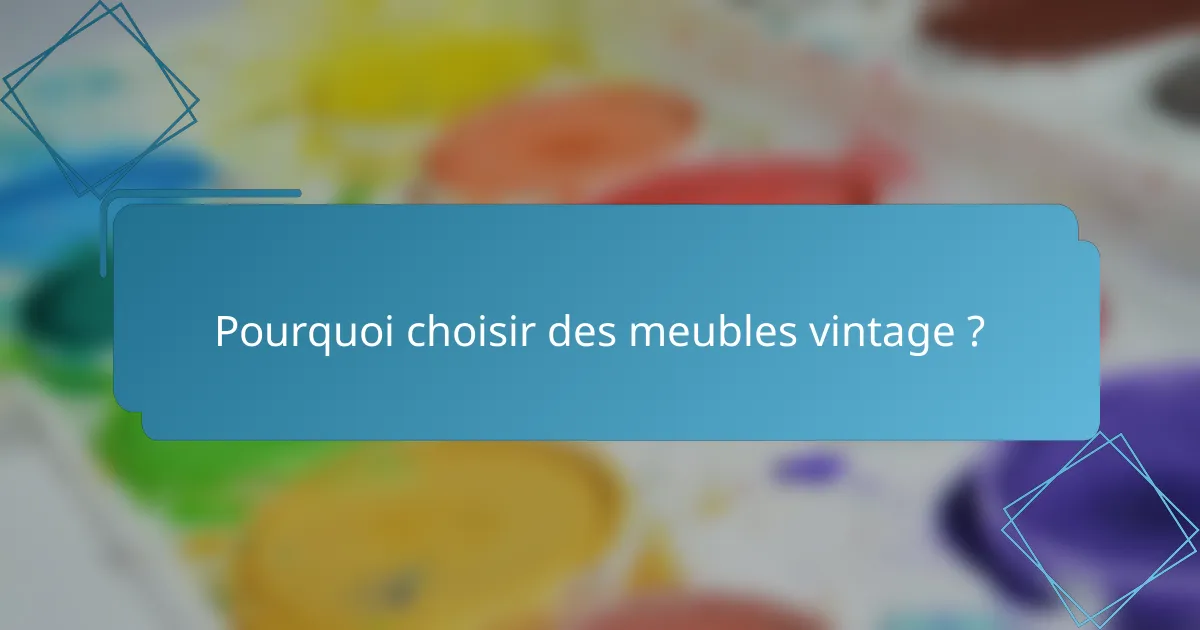 Pourquoi choisir des meubles vintage ?